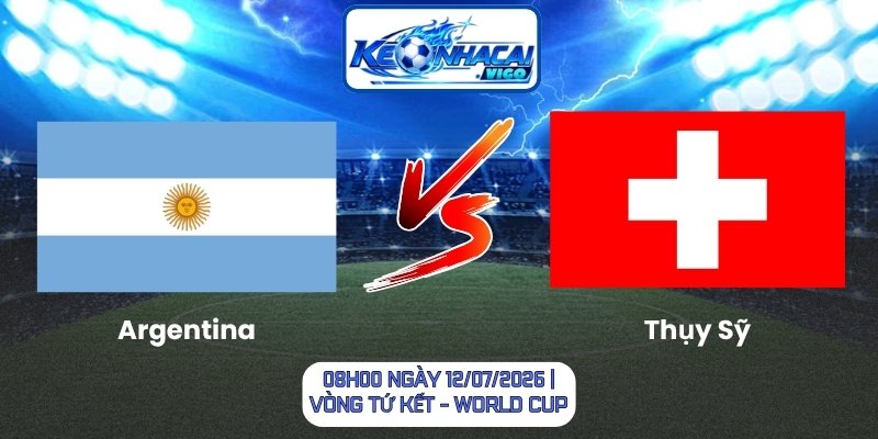 Argentina vs Thụy Sỹ